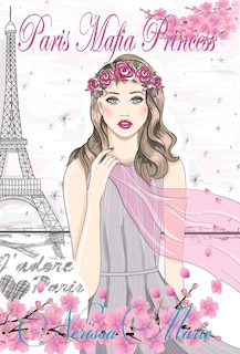 Front cover_Paris Mafia Princess - A Chick Lit of Finding Love, a Beautiful Wedding and a Secret Baby (Romantic Comedy, Chick Lit, Rom Com, Romance Books, Romance Novel, Inspirational, France, Chick-Lit, Rom-Com)