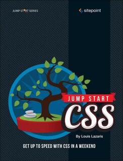 Jump Start CSS: Get Up To Speed With Css In A Weekend