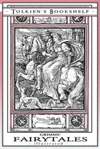 Grimms' Fairytales - Illustrated: Tolkien's Bookshelf #10