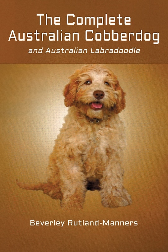 Front cover_The Complete Australian Cobberdog And Australian Labradoodle