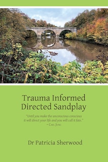 Front cover_Trauma Informed Directed Sandplay