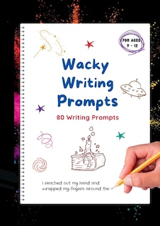 Wacky Writing Prompts Journal: 80 writing prompts to spark the creative writing bug!