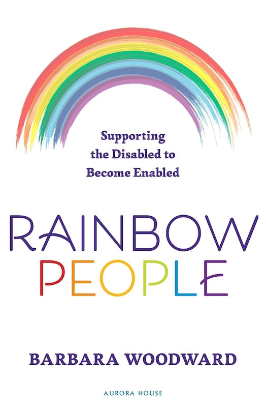 Front cover_Rainbow People - Supporting the Disabled to Become Enabled