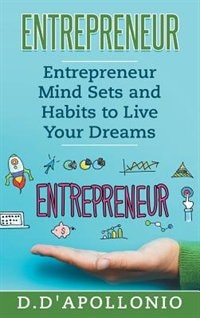 Front cover_Entrepreneur Mind Sets and habits To Live Your Dreams