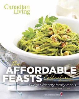 Canadian Living: The Affordable Feasts Collection: Budget-Friendly Family Meals: Budget-friendly Family Meals