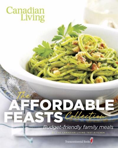 Canadian Living: The Affordable Feasts Collection: Budget-Friendly Family Meals: Budget-friendly Family Meals