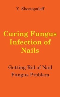 Couverture_Curing Fungus Infection Of Nails. Getting Rid Of Nail Fungus Problem