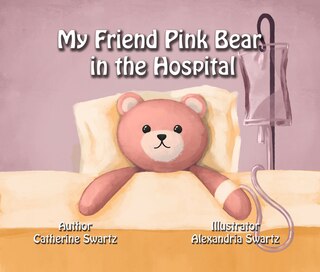 Front cover_My Friend Pink Bear in the Hospital