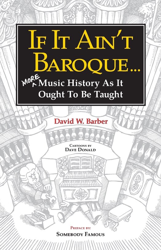 If It Ain't Baroque: More Music History As It Ought To Be Taught