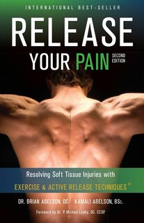 Front cover_Release Your Pain - Resolving Soft Tissue Injuries with Exercise and Active Release Techniques