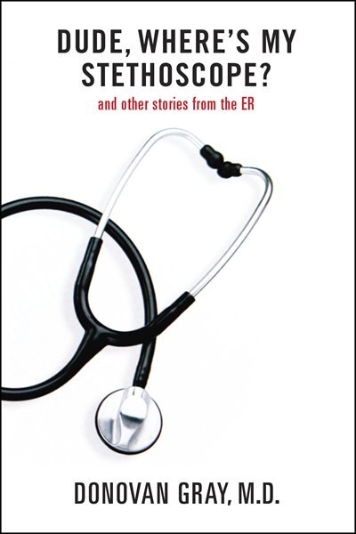 Front cover_Dude, Where's My Stethoscope?