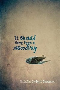 Front cover_It Should Have Been A #goodday
