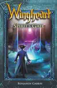 Wingheart: Spirit's Gate by Benjamin Gabbay