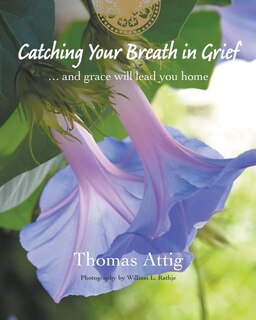 Catching Your Breath In Grief: ...and Grace Will Lead You Home
