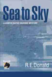 Sea To Sky by R. E. Donald