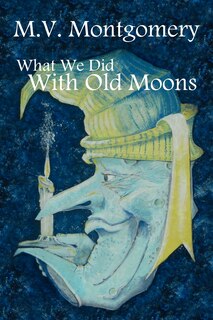 Couverture_What We Did With Old Moons