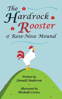 Front cover_The Hardrock Rooster of Rose-Nose Mound