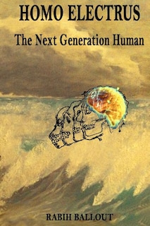 Homo Electrus: The Next Generation Human