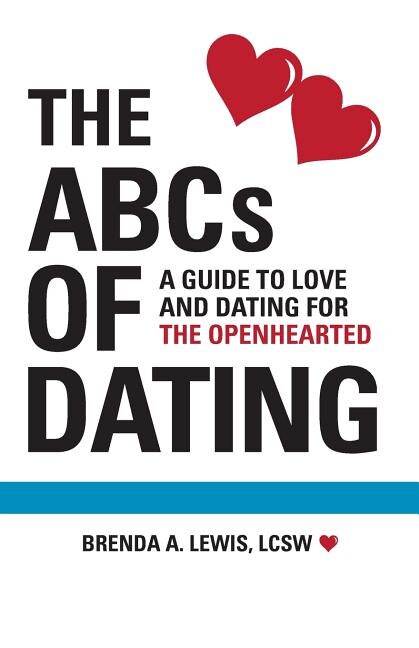 The ABCs of Dating: A Guide to Love and Dating for the Openhearted