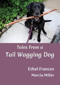 Children's Dog Stories: Tales From A Tail Wagging Dog - Over 20 Endearing Photographs (dog Talking Series)