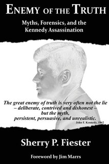 Couverture_Enemy of the Truth, Myths, Forensics, and the Kennedy Assassination