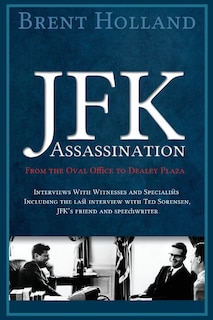 Front cover_The JFK Assassination from the Oval Office to Dealey Plaza