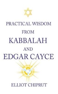 Front cover_Practical Wisdom From Kabbalah And Edgar Cayce