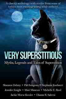 Very Superstitious: Myths, Legends And Tales Of Superstition by Shannon Delany