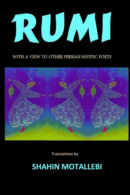 Front cover_Rumi with a View to Other Persian Mystic Poets