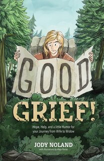 Couverture_Good Grief! Hope, Help and a Little Humor for your Journey from Wife to Widow