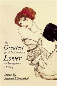 Couverture_The Greatest Jewish-American Lover in Hungarian History