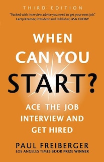 Front cover_When Can You Start? Ace the Job Interview and Get Hired, Third Edition