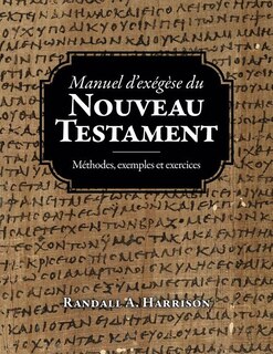 Manuel d'exegese du Nouveau Testament: Methodes, exemples et exercices