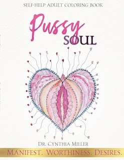 Pussy Soul: Manifest. Worthiness. Desires.: self-help adult coloring book