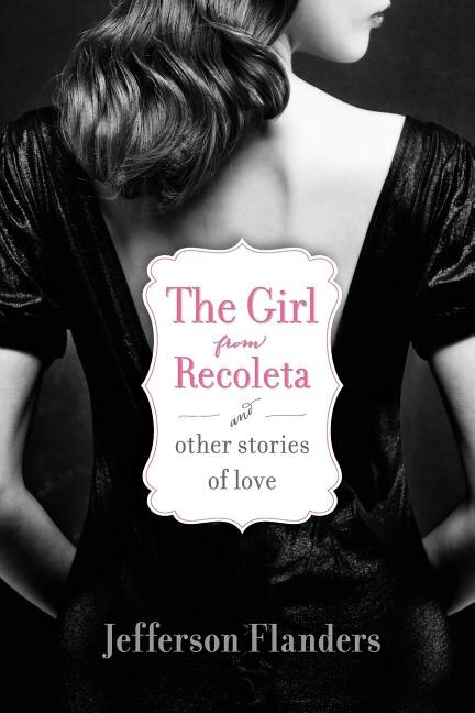 Front cover_The Girl from Recoleta and Other Stories of Love