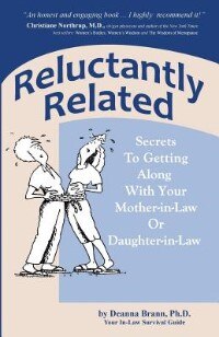 Reluctantly Related: Secrets To Getting Along With Your Mother-in-law Or Daughter-in-law