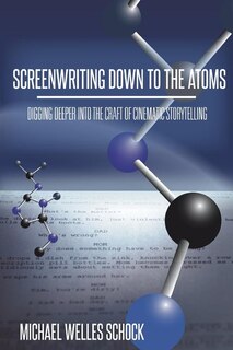 Front cover_Screenwriting Down To The Atoms