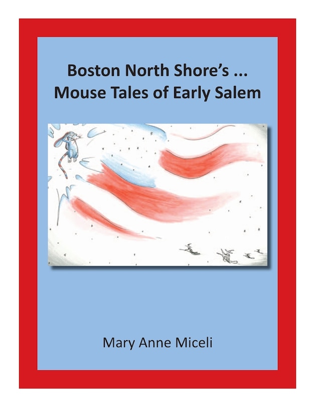 Front cover_Boston North Shore's... Mouse Tales Of Early Salem