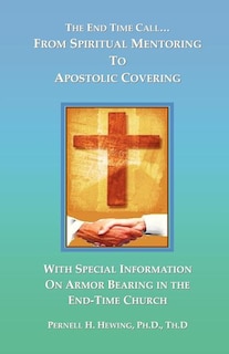 Front cover_The End-Time Call from Spiritual Mentoring to Apostolic Covering