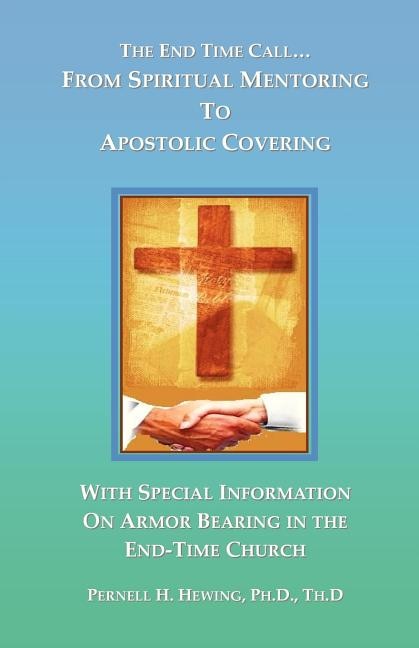 Front cover_The End-Time Call from Spiritual Mentoring to Apostolic Covering