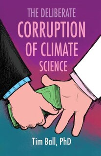 Couverture_The Deliberate Corruption Of Climate Science