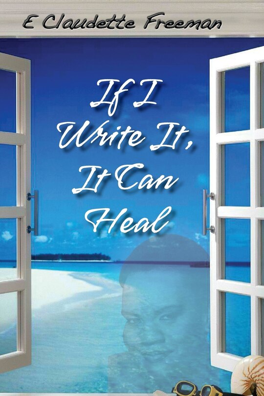 Front cover_If I Write It, It Can Heal