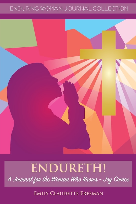 Couverture_Endureth! A Journal for the Woman Who Knows -Joy Comes