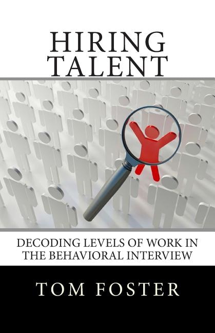 Hiring Talent: Decoding Levels of Work in the Behavioral Interview