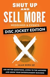Couverture_Shut Up and Sell More Weddings & Events - Disc Jockey Edition