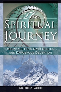 The Spiritual Journey: Mountain Tops, Dark Nights, and Dangerous Deceptions