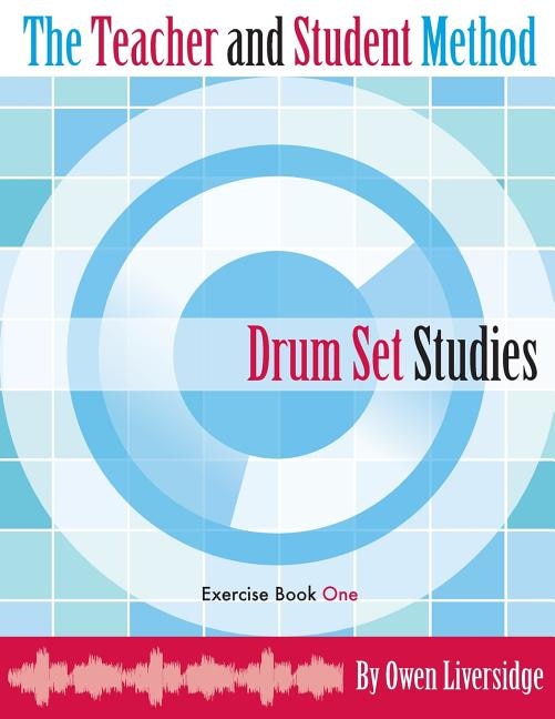 Front cover_The Teacher and Student Method Drum Set Studies Exercise Book One