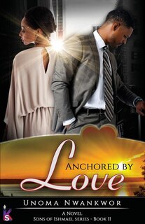 Front cover_Anchored By Love (Sons of Ishmael, Book Two)