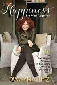 Happiness No Man Required by Dwayna Litz