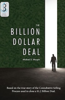 The Billion-Dollar Deal: Consultative Selling